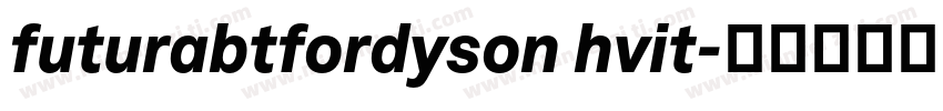 futurabtfordyson hvit字体转换 futurabtfordyson hvit字体转换